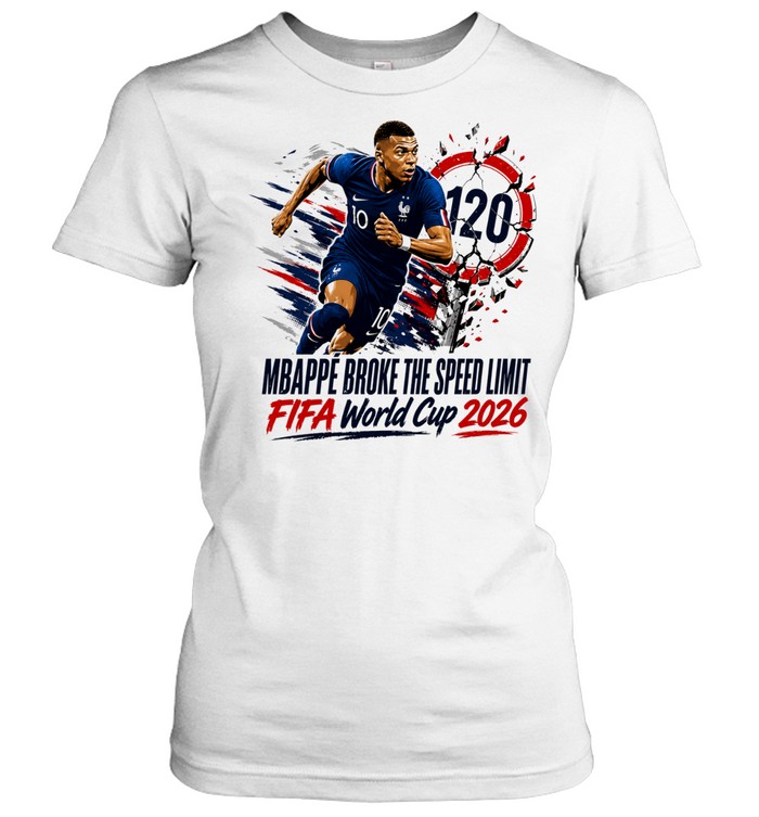 Mbappé Broke The Speed Limit FIFA World Cup 2026 Women T-Shirt