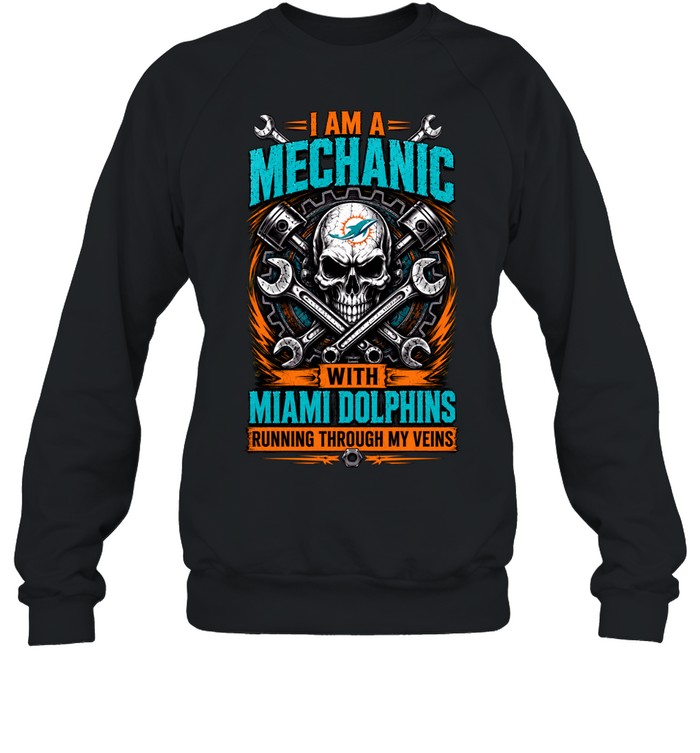 Miami Dolphins I Am A Mechanic Running Through My Veins Skeleton Sweatshirt