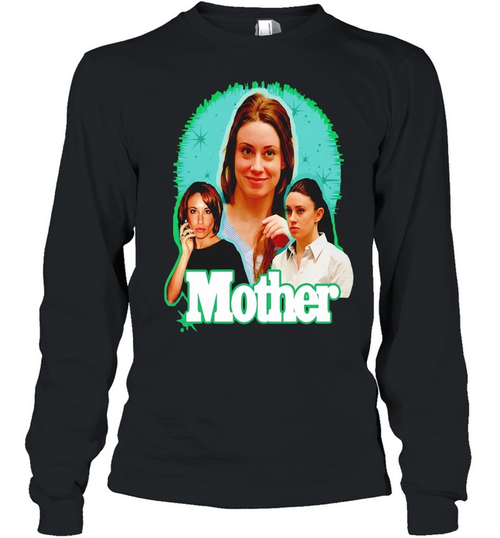 Mother Casey Anthony Long Sleeve Tee