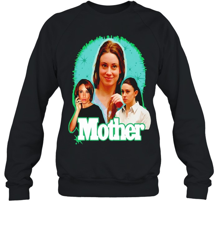 Mother Casey Anthony Sweatshirt
