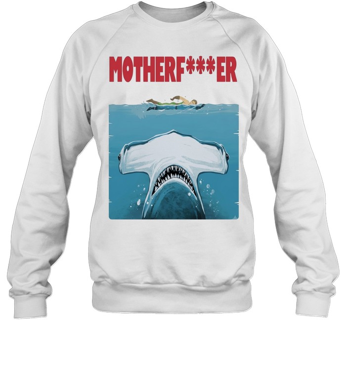 Motherfer we know it was you style Jaws Sweatshirt