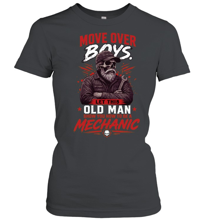 Move Over Boys Let A Old Man Show You How To Be A Mechanic Women T-Shirt