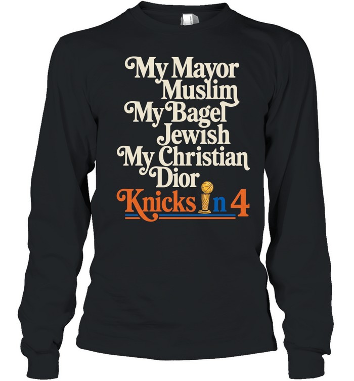My Mayor Muslim My Bagel Jewish Knicks In 4 Finals 2026 Long Sleeve Tee