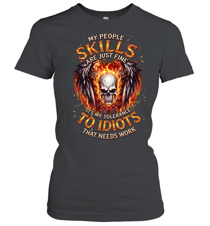 My People Skills Are Just Fine It's My Tolerance To Idiots That Needs Work Women T-Shirt