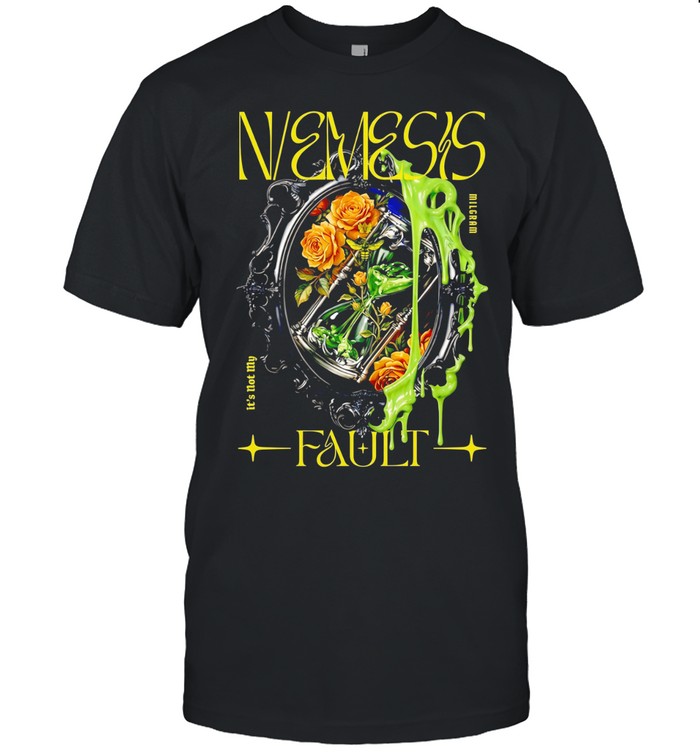 Nemesis Milgraam its not my fault Unisex T-Shirt