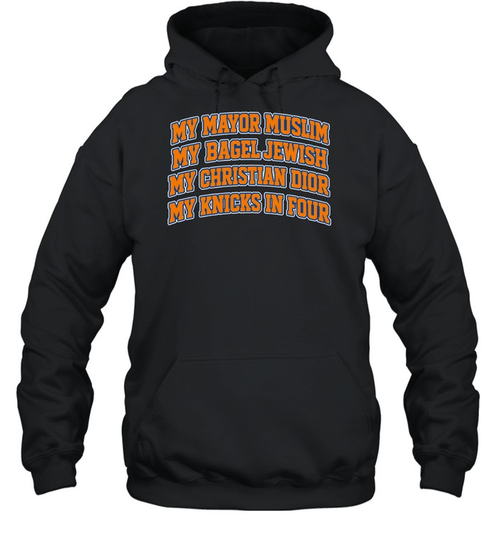 New York Knicks My Mayor Muslim, My Bagel Jewish, My Christian Fashion, My Team In Four Finals 2026 Hoodie