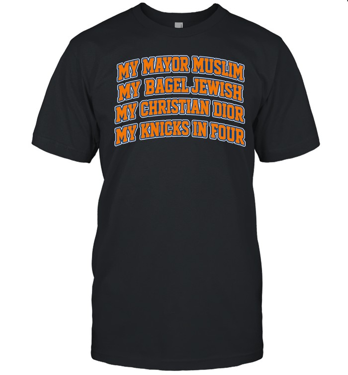New York Knicks My Mayor Muslim, My Bagel Jewish, My Christian Fashion, My Team In Four Finals 2026 Unisex T-Shirt