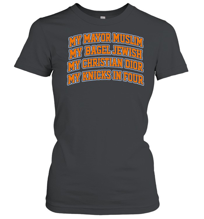 New York Knicks My Mayor Muslim, My Bagel Jewish, My Christian Fashion, My Team In Four Finals 2026 Women T-Shirt