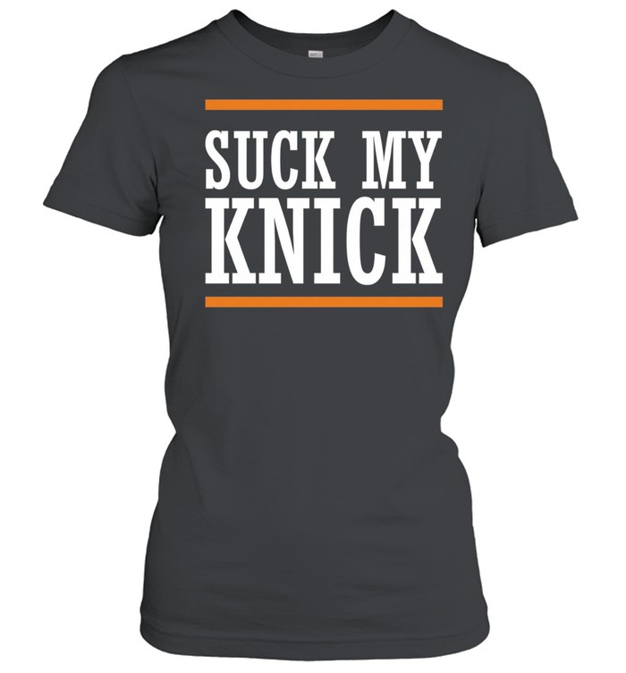 New York Knicks suck my Knick Women T-Shirt