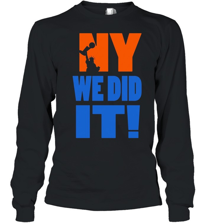 New York Knicks we did it graphic Long Sleeve Tee