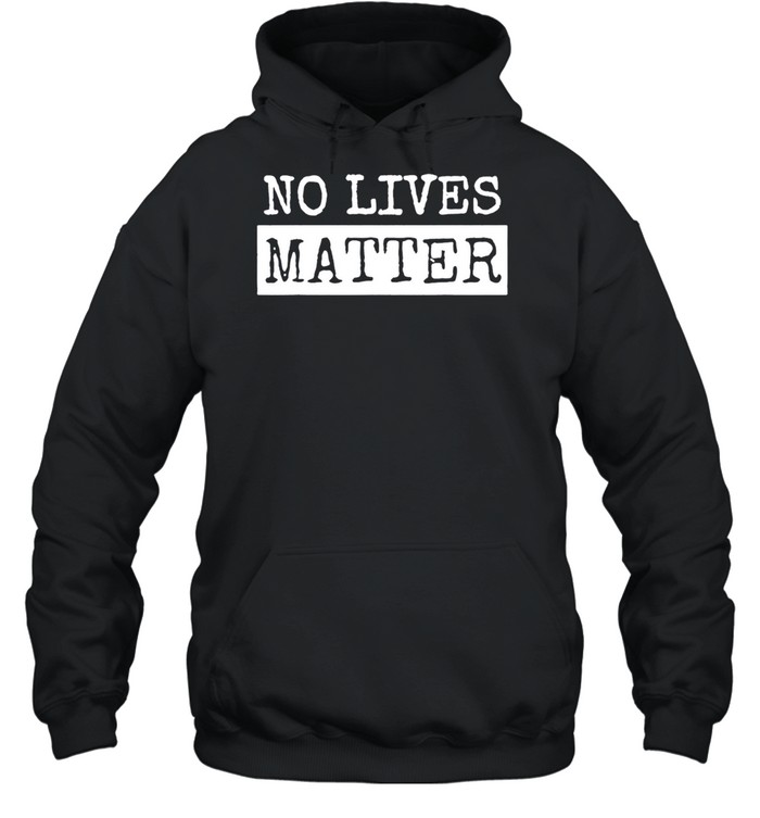 No Lives Matter retro Hoodie