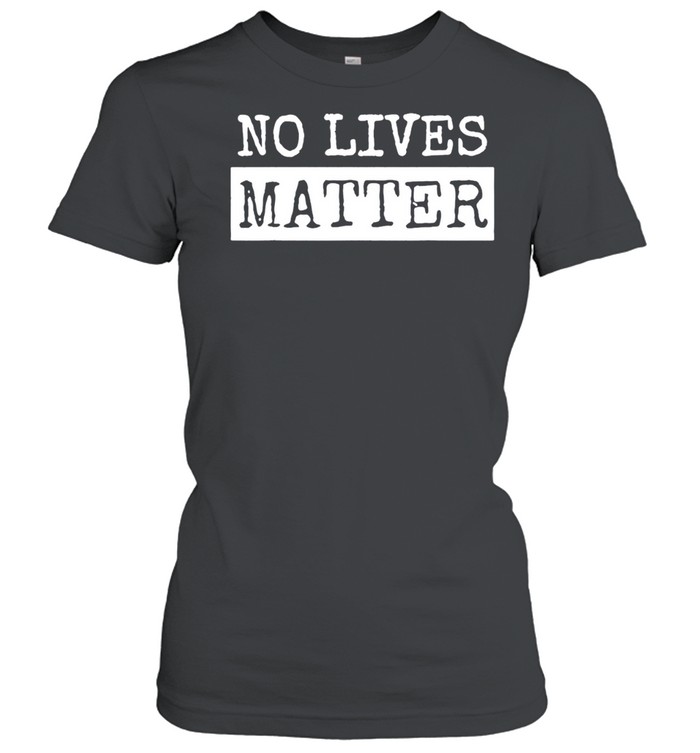 No Lives Matter retro Women T-Shirt