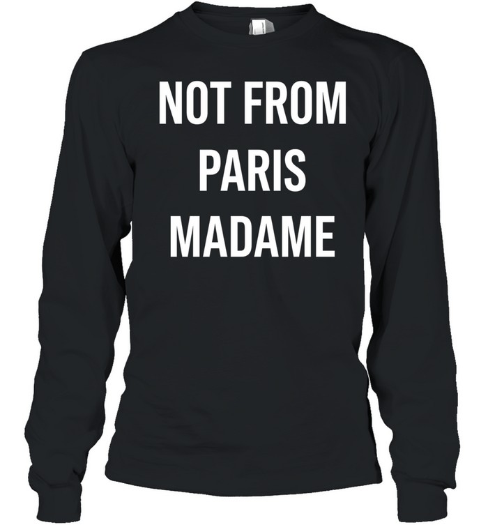 Not From Paris Madame Minimalist Streetwear Long Sleeve Tee