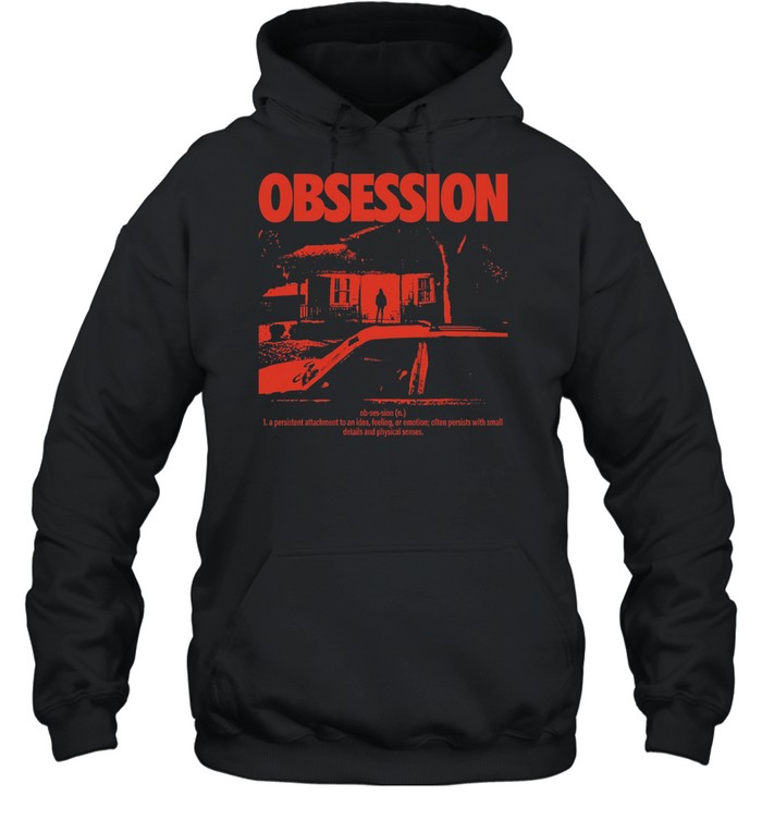 Obsession a persistent attachment to an idea feeling or emotion Hoodie