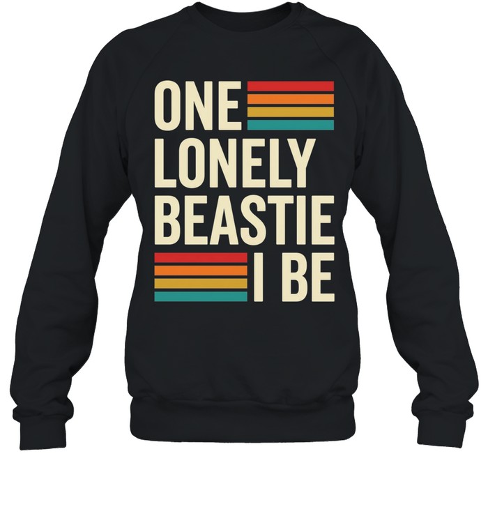 One lonely beastie I be retro stripe bold typography art Sweatshirt