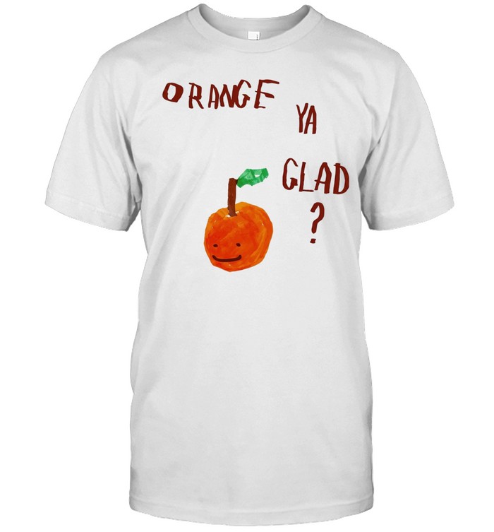 Orange Ya Glad fruit pun food punny paint Unisex T-Shirt