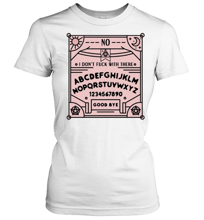 Ouija board I don’t fuck with there Women T-Shirt