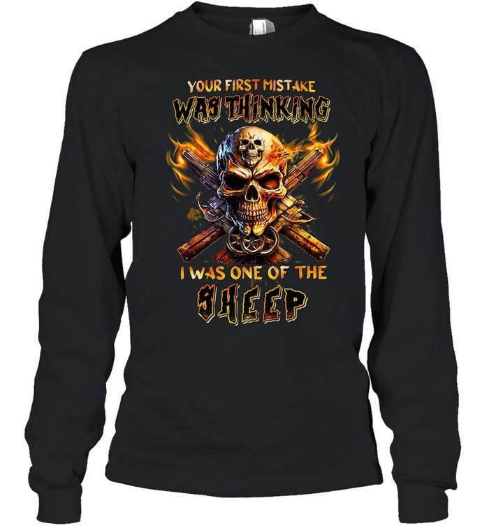 our First Mistake Was Thinking I Was One Of The Sheep Long Sleeve Tee