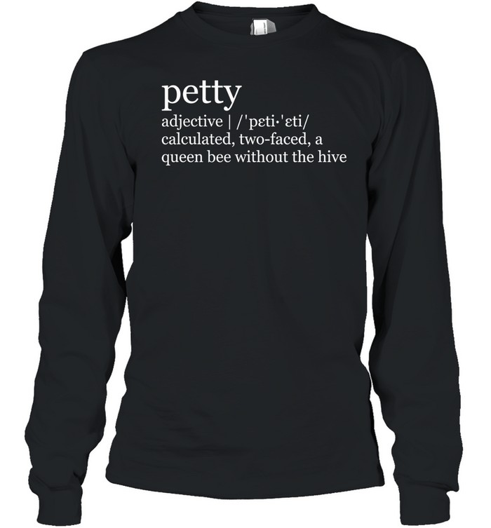 Petty adjective meaning definition Long Sleeve Tee