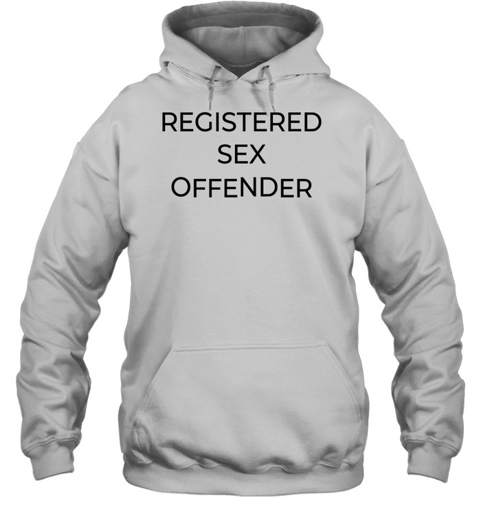 Registered Sex Offender funny humor sarcastic Hoodie