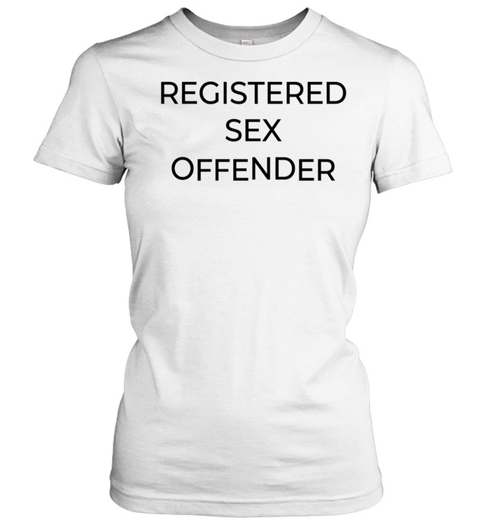 Registered Sex Offender funny humor sarcastic Women T-Shirt