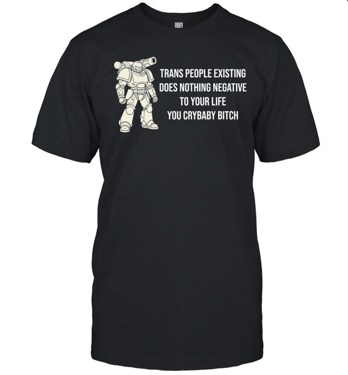 Retro Trans Rights Mecha Robot Space Marine Crybaby Bitch Political Statement Unisex T-Shirt