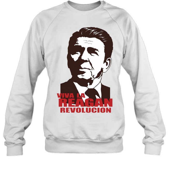 Ronald Reagan Viva la Reagan Revolucion Sweatshirt