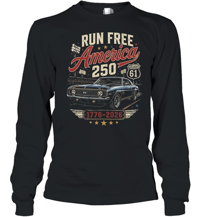 Run free America 250 years of working class thunder Long Sleeve Tee