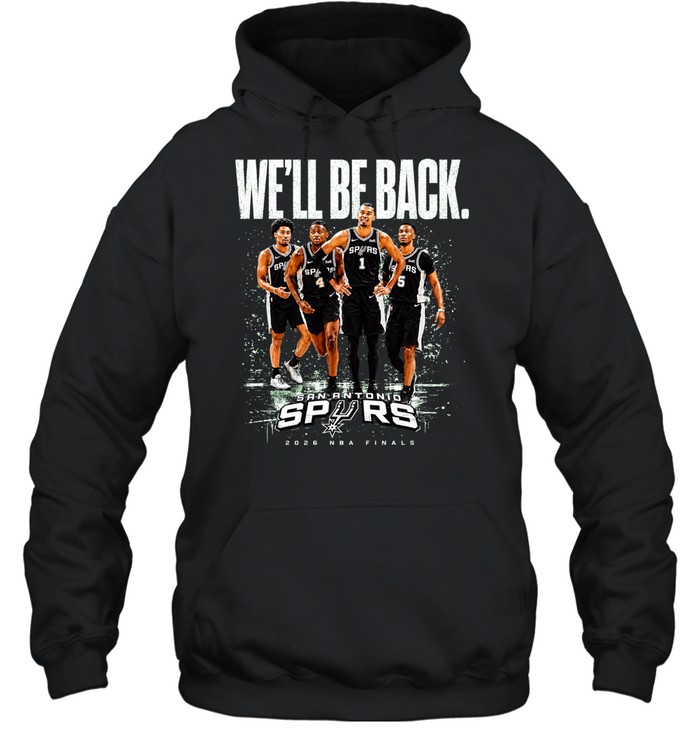 San Antonio Spurs We’ll Be Back Victor Wembanyama Stephon Castle Devin Vassell Keldon Johnson Finals 2026 Hoodie