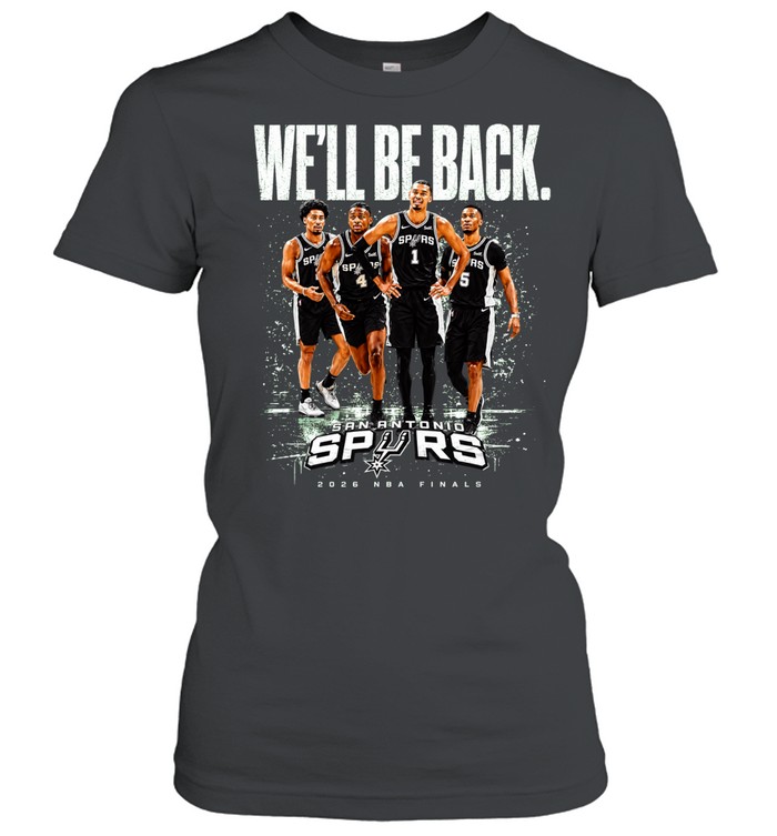 San Antonio Spurs We’ll Be Back Victor Wembanyama Stephon Castle Devin Vassell Keldon Johnson Finals 2026 Women T-Shirt