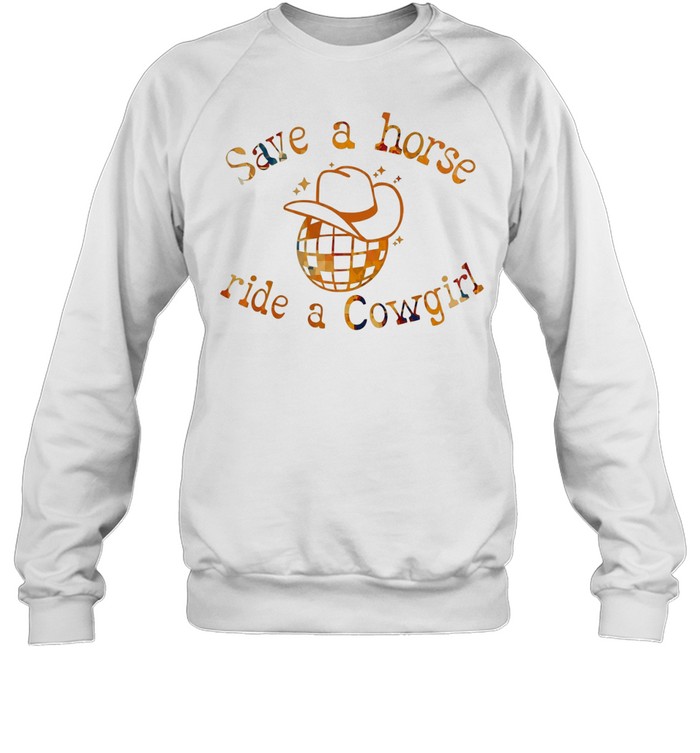 Save a horse ride a Cowgirl disco ball Sweatshirt