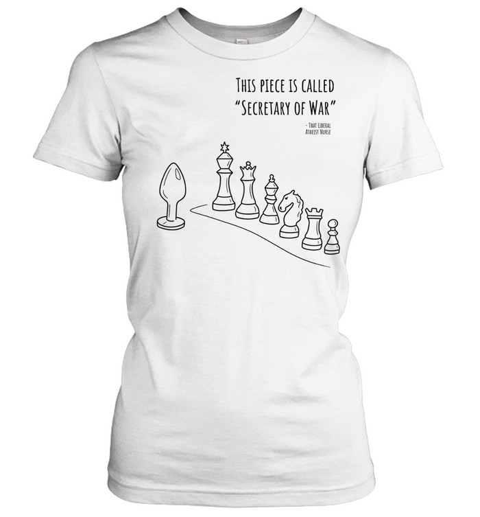 Secretary of War Chess Piece Anal Plug funny Women T-Shirt