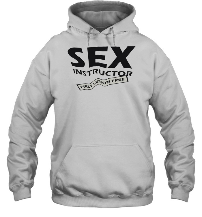 Sex instructor first lesson free Hoodie