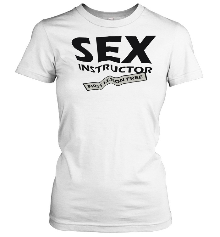 Sex instructor first lesson free Women T-Shirt