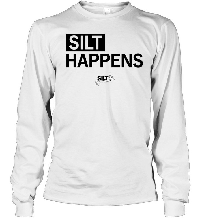 Silt happens sustainable agriculture soil health Long Sleeve Tee