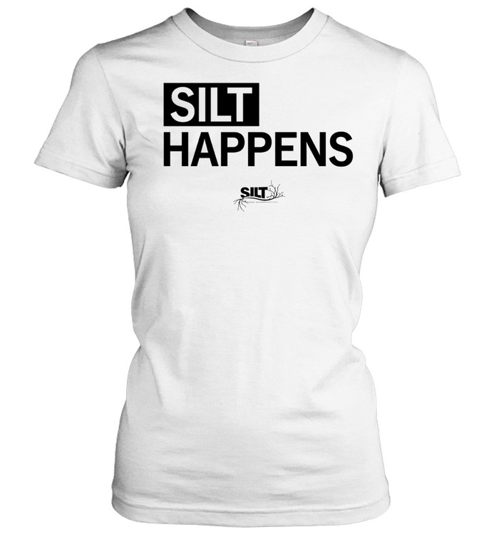 Silt happens sustainable agriculture soil health Women T-Shirt