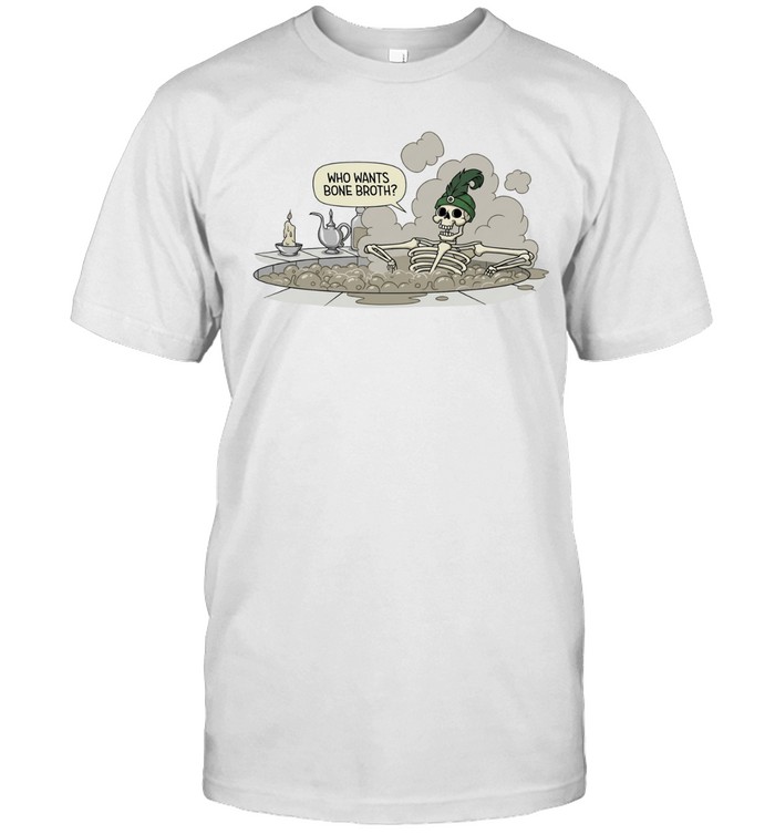 Skeleton Who Wants Bone Broth Unisex T-Shirt