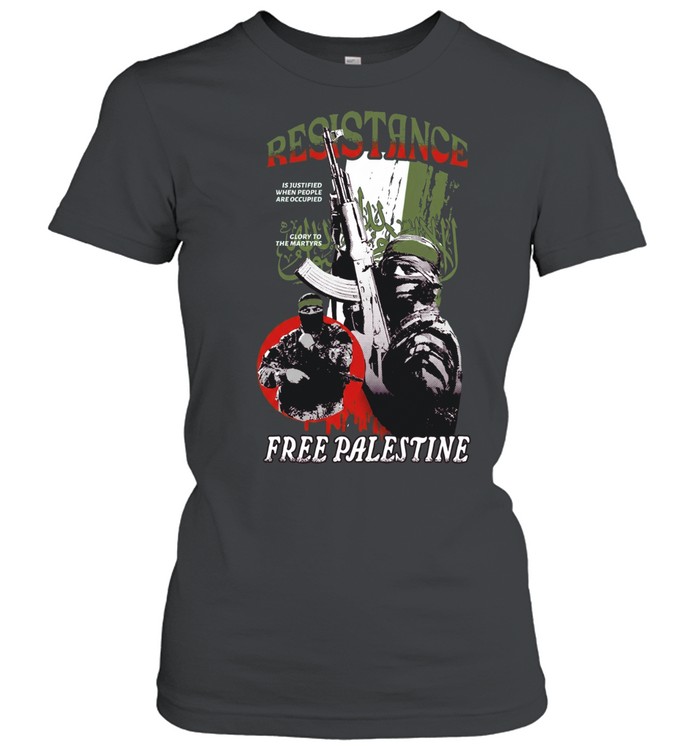Soldier resistance is justified when people are occupied glory to the martyrs free palestine Women T-Shirt