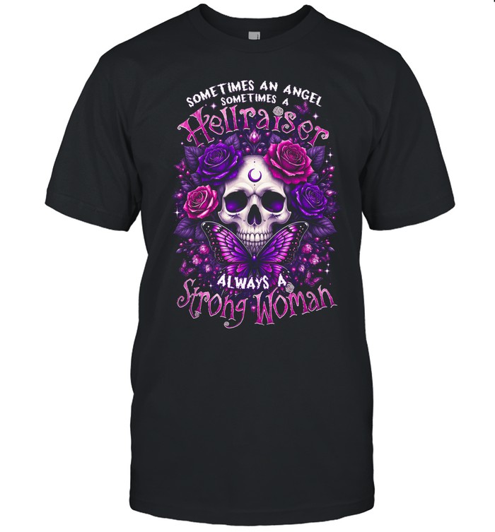 Sometimes An Angel Sometimes A Hellraiser Always A Strong Woman Unisex T-Shirt