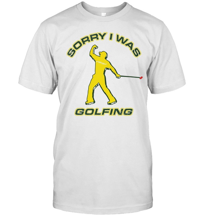 Sorry I was Golfing Tiger Woods Masters PGA Tour Unisex T-Shirt