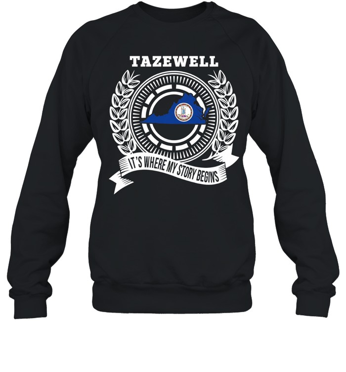 Tazewell it’s where my story begins Sweatshirt