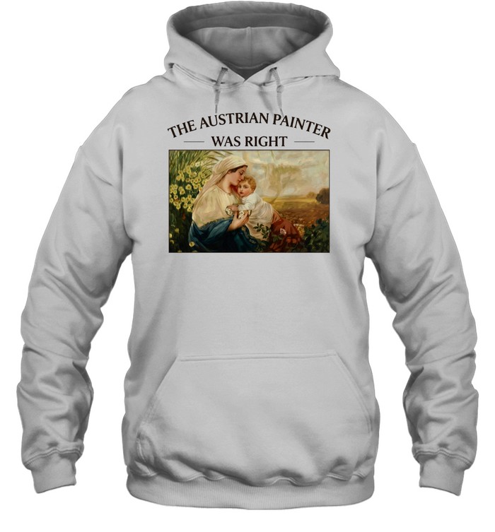 The Austrian Painter was right Madonna and Child religious Hoodie