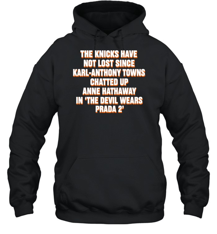 The Knicks Have Not Lost Since KAT Chatted Up Anne In The Devil Wears Prada 2 Hoodie