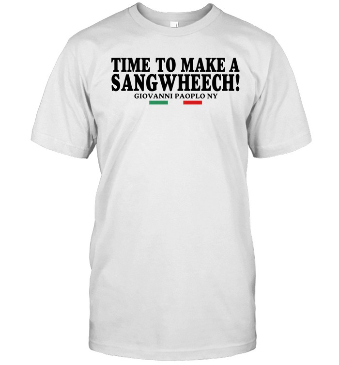 Time To Make A Sangwheech Giovanni Paolo Ny Unisex T-Shirt