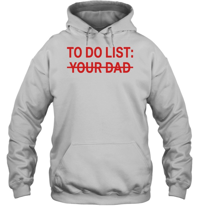 To do list your dad Hoodie