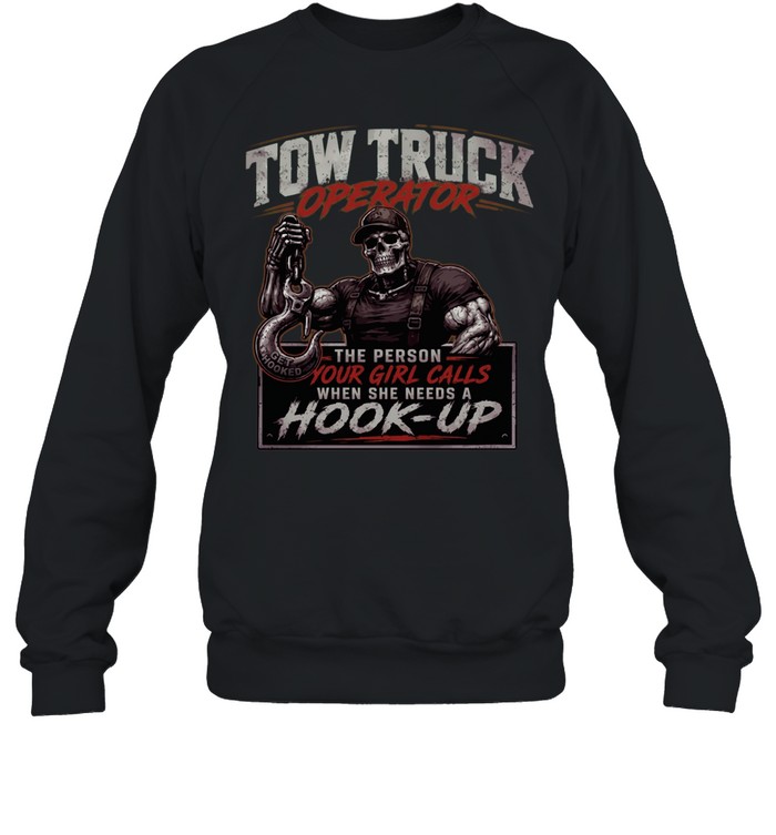 Tow Truck Operator Hook Up Sweatshirt