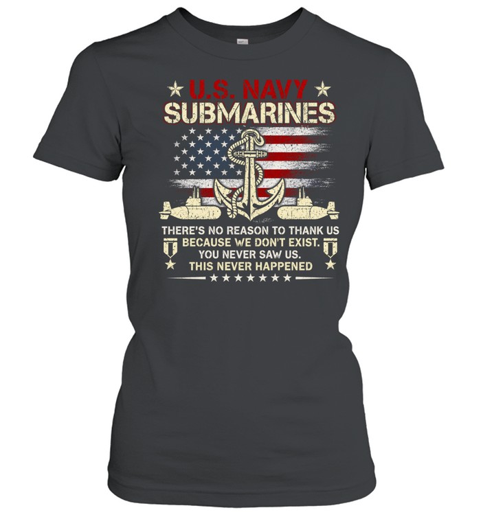 U.S. Navy Submarines You Never Saw Us Women T-Shirt