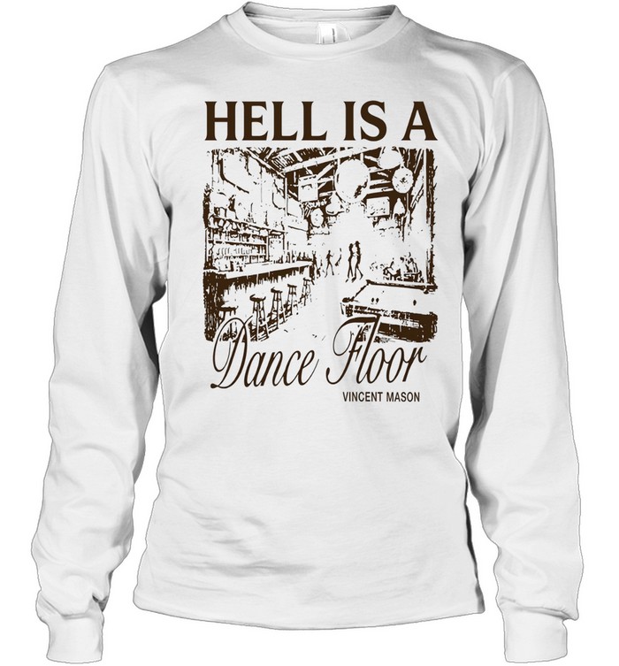Vincent Mason Hell Is A Dancefloor Long Sleeve Tee