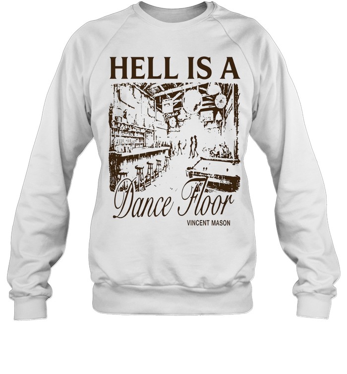 Vincent Mason Hell Is A Dancefloor Sweatshirt