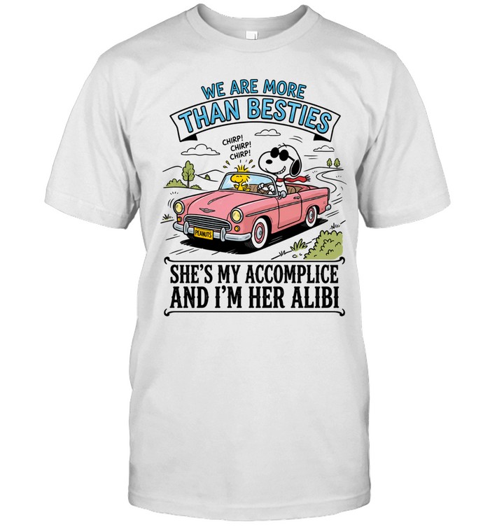 We Are More Than Besties I'm Her Alibi She's My Accomplice Unisex T-Shirt